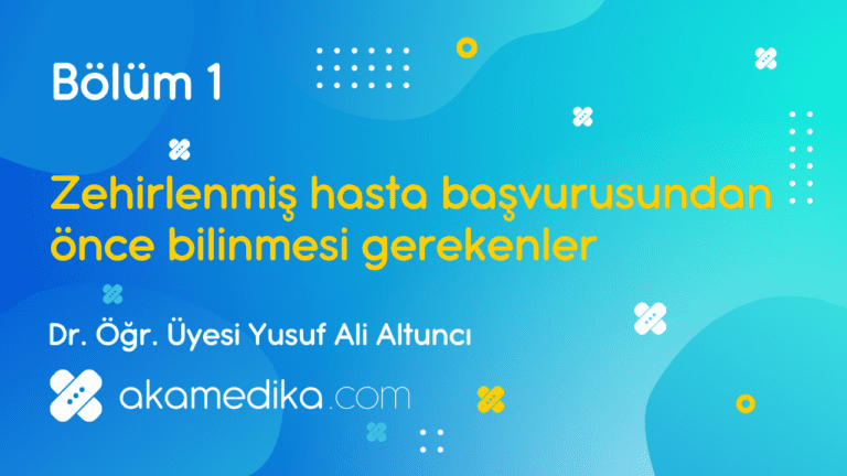 Bölüm 1. Zehirlenmiş hasta başvurusundan önce bilinmesi gerekenler, anahtar noktalar ve konunun önemi